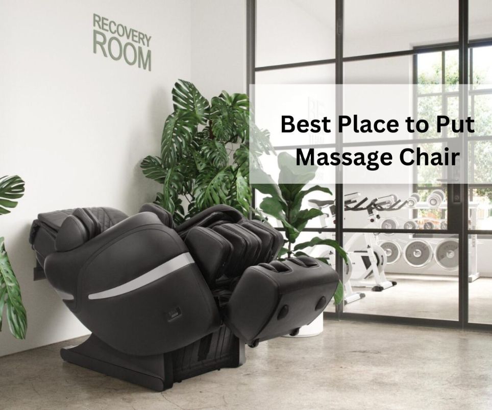 Best place to put massage chair is an important task to get full potential benefit of the massage chair.