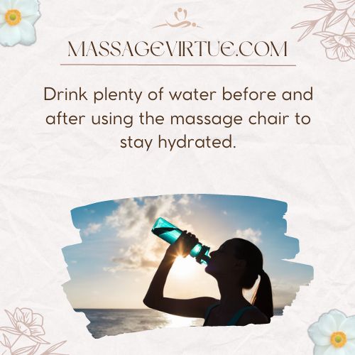 Drink plenty of water before and after using the massage chair to stay hydrated-massagevirtue.com