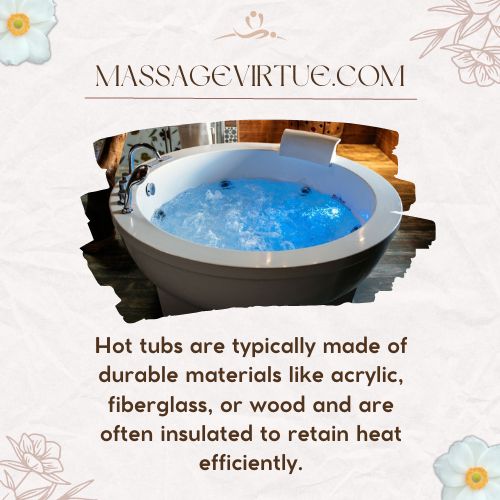 Hot tubs are typically made of durable materials and are often insulated to retain heat efficiently- massage chair vs hot tub