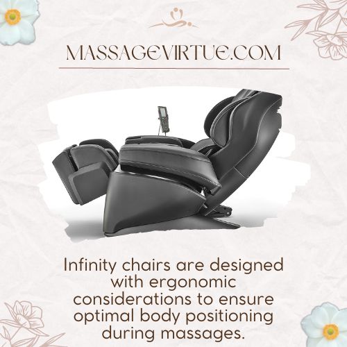 Infinity chairs are designed with ergonomic considerations