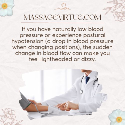 Low blood pressure can cause you feeling dizzy after a massage