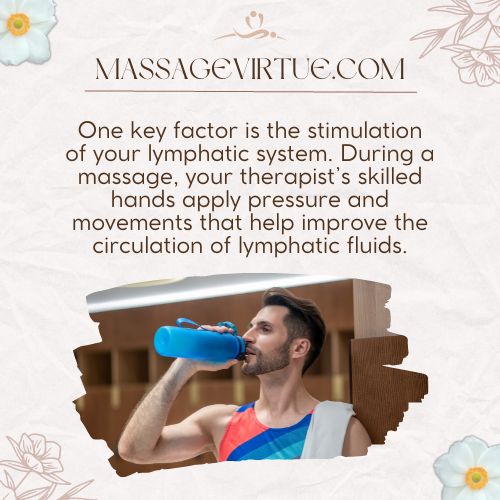 Massage boasts the removal of toxins which ultimately causes dehydration