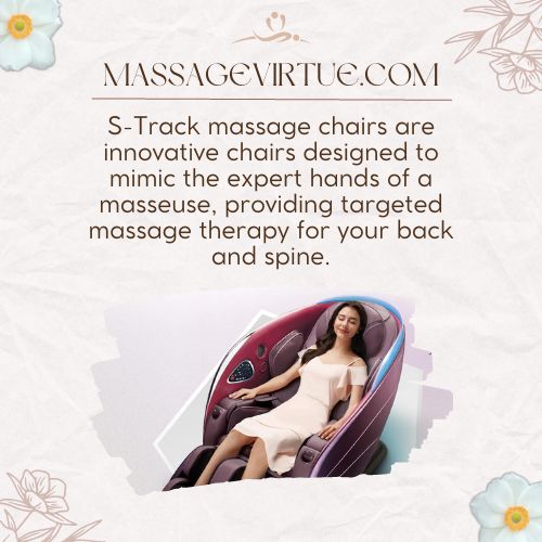 S-track massage chairs provide targeted massage therapy for your back and spine.