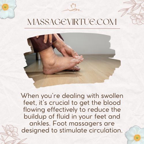 Foot massagers are designed to stimulate circulation, which can help in the management of edema.