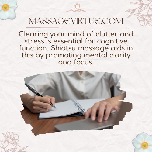 Shiatsu massage aids in this by promoting mental clarity and focus.