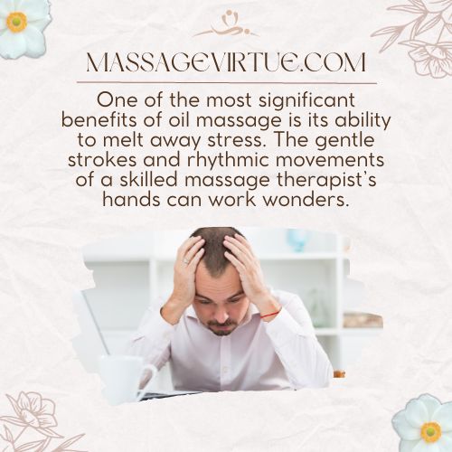 One of the most significant benefits of oil massage is its ability to melt away stress.