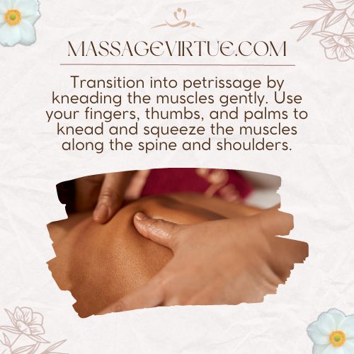 Transition into petrissage by kneading the muscles gently.