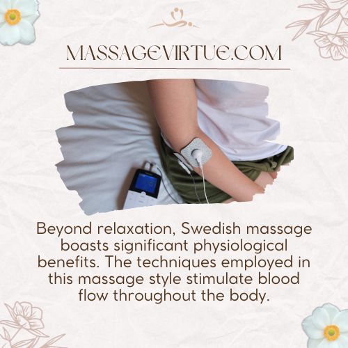 The techniques employed in Swedish massage style stimulate blood flow throughout the body.