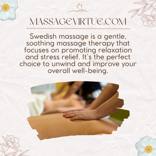 Swedish massage is a gentle, soothing massage therapy that focuses on promoting relaxation and stress relief.