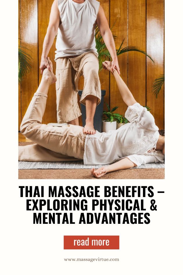 Thai Massage Benefits – Exploring Physical & Mental Advantages