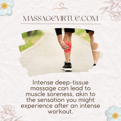 Intense deep-tissue massage can lead to muscle soreness