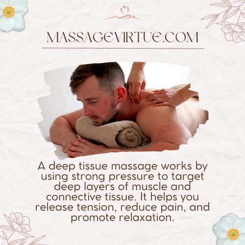 A deep tissue massage works by using strong pressure to target deep layers of muscle and connective tissue.