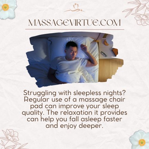 Regular use of a massage chair pad can improve your sleep quality.