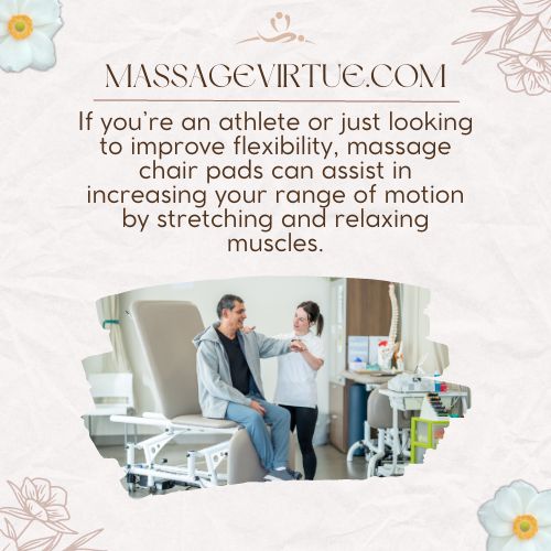 The massage chair pads can assist you in increasing your range of motion by stretching and relaxing your muscles.