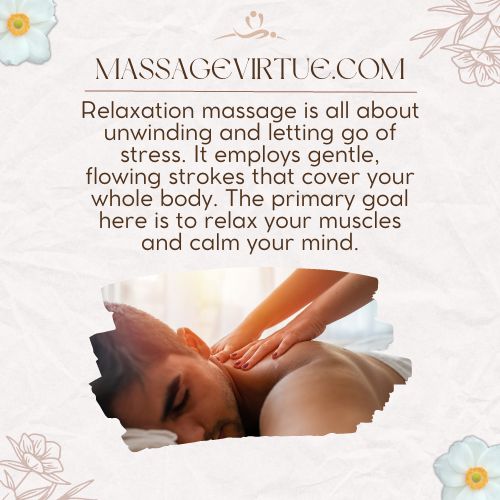 Relaxation massage employs gentle, flowing strokes that cover your whole body.