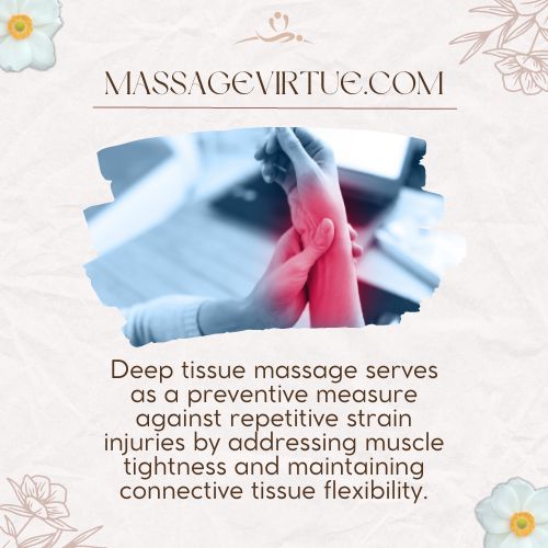 Deep tissue massage serves as a preventive measure against repetitive strain injuries