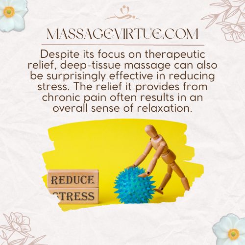 Deep-tissue massage can be surprisingly effective in reducing stress.