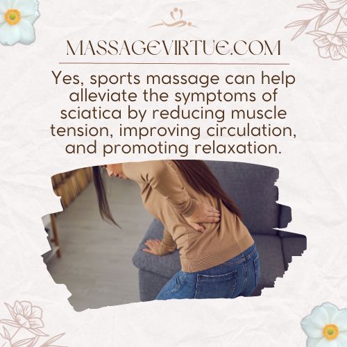 Yes, sports massage can help alleviate the symptoms of sciatica