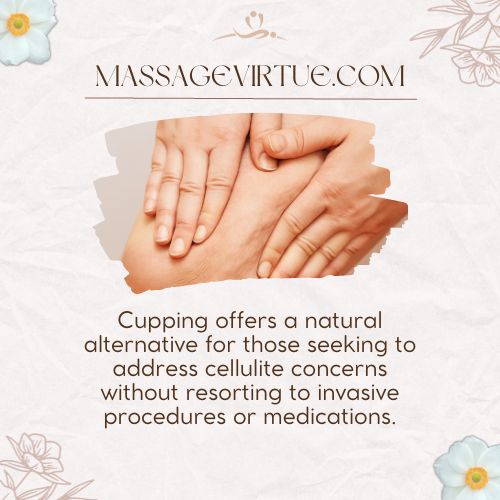 Cupping offers a natural alternative for those seeking to address cellulite concerns