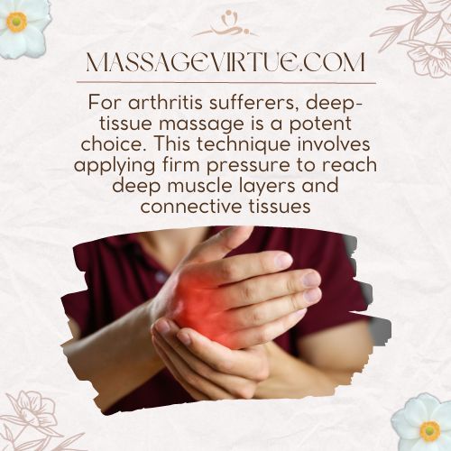 For arthritis sufferers who need more intensive relief, deep-tissue massage is a potent choice.