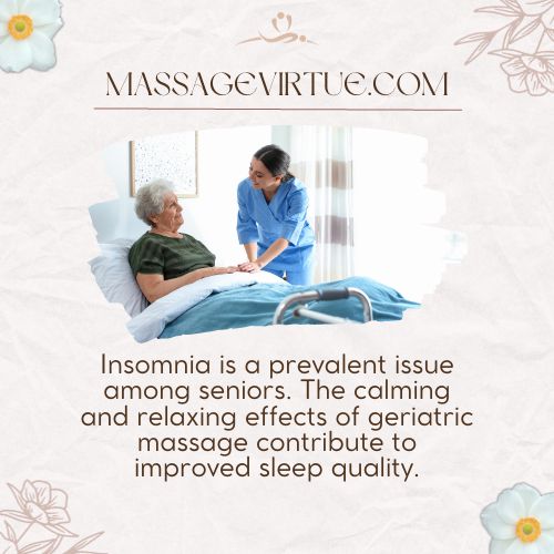 The calming and relaxing effects of geriatric massage contribute to improved sleep quality.