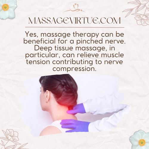 Yes, massage therapy can be beneficial for a pinched nerve.