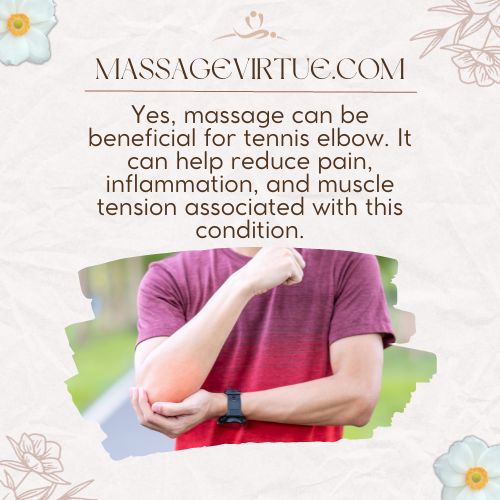 Massage can be beneficial for tennis elbow.
