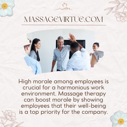 Massage therapy can boost morale by showing employees that their well-being is a top priority for the company.