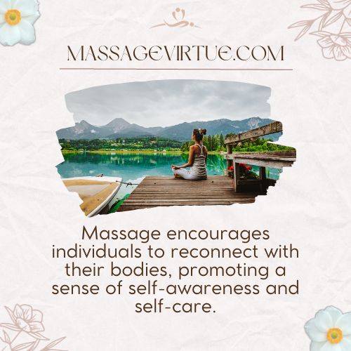 Massage encourages individuals to reconnect with their bodies