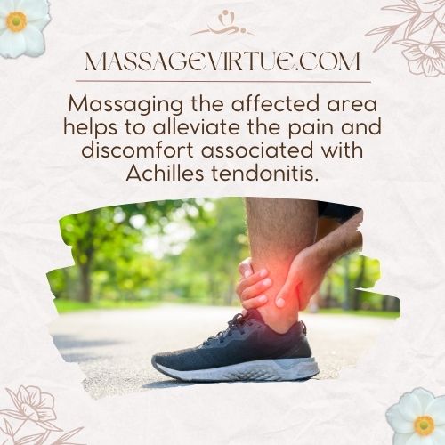 Massaging the affected area helps to alleviate the pain and discomfort associated with Achilles tendonitis.