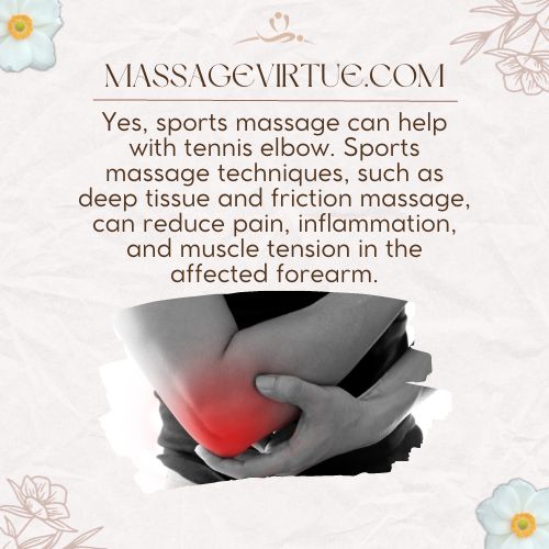 Yes, sports massage can help with tennis elbow.