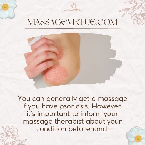 You can generally get a massage if you have psoriasis